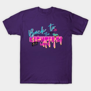 Back to the eighties love T-Shirt